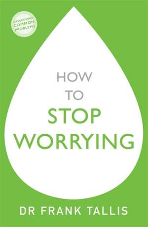 How to Stop Worrying de Frank Tallis