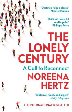 The Lonely Century de Noreena Hertz