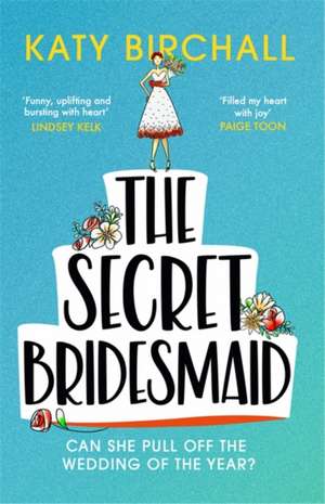 The Secret Bridesmaid de Katy Birchall