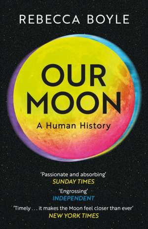 Our Moon de Rebecca Boyle