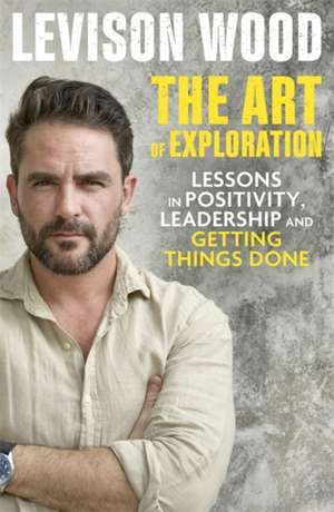 The Art of Exploration de Levison Wood