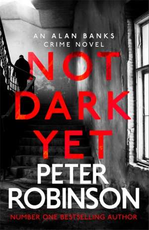 Not Dark Yet de Peter Robinson