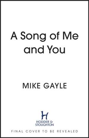 A Song of Me and You de Mike Gayle