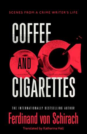 Coffee and Cigarettes de Ferdinand von Schirach