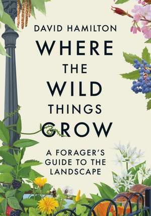 Where the Wild Things Grow de David Hamilton