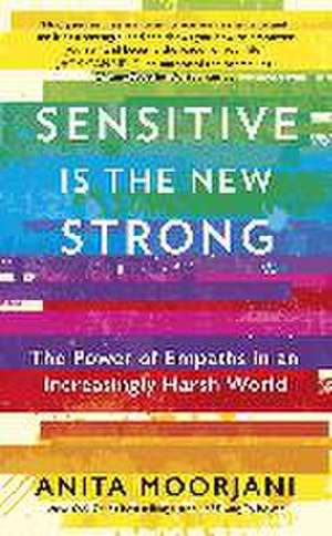 Sensitive is the New Strong de Anita Moorjani