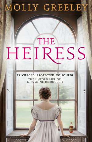 The Heiress: The untold story of Pride & Prejudice's Miss Anne de Bourgh de Molly Greeley