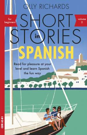 Short Stories in Spanish for Beginners, Volume 2 de Olly Richards