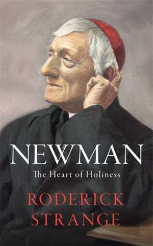 Newman: The Heart of Holiness de Roderick Strange