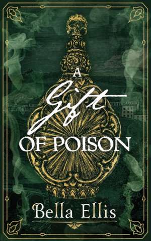 A Gift of Poison de Bella Ellis