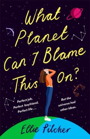 What Planet Can I Blame This On? de Ellie Pilcher