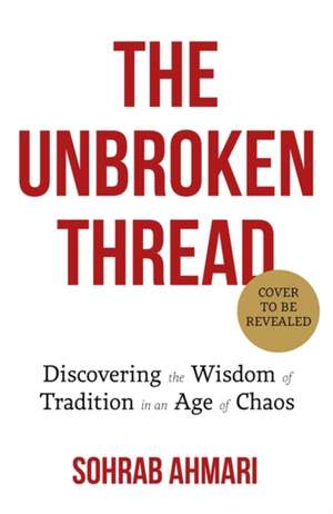 The Unbroken Thread de Sohrab Ahmari