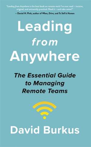 Leading From Anywhere: Unlock the Power and Performance of Remote Teams de David Burkus