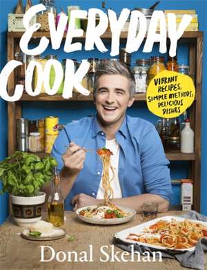 Everyday Cook de Donal Skehan