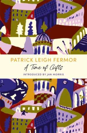 A Time of Gifts de Patrick Leigh Fermor