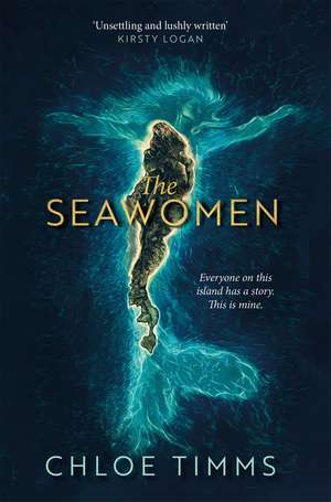 The Seawomen: the gripping and acclaimed novel for fans of Hannah Ritchell and Naomi Alderman de Chloe Timms