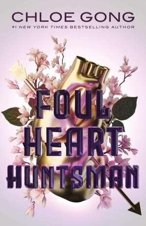 Foul Heart Huntsman de Chloe Gong