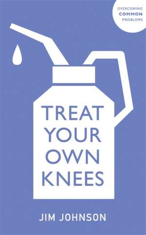 Treat Your Own Knees de Jim Johnson