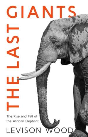 The Last Giants de Levison Wood