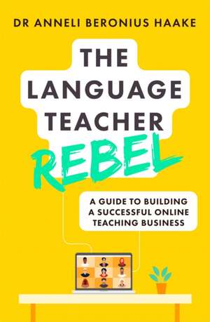 The Language Teacher Rebel de Anneli Beronius Haake