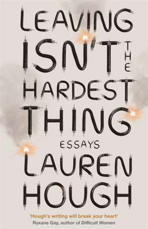 Leaving Isn't the Hardest Thing de Lauren Hough