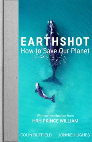 Earthshot: How to Save Our Planet de Jonnie Hughes