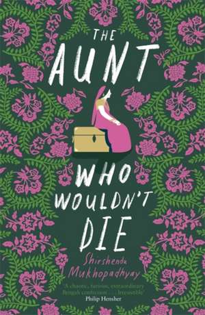 The Aunt Who Wouldn't Die de Shirshendu Mukhopadhyay