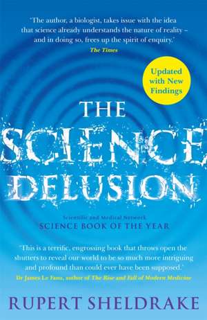 Sheldrake, R: Science Delusion de Rupert Sheldrake