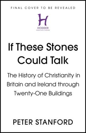 If These Stones Could Talk de Peter Stanford