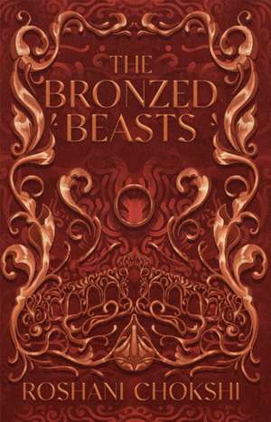 The Bronzed Beasts de Roshani Chokshi