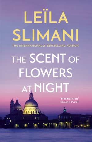 The Scent of Flowers at Night de Leïla Slimani