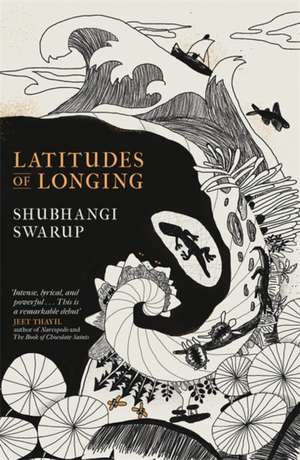 Latitudes of Longing de Shubhangi Swarup