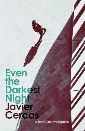 Cercas, J: Even the Darkest Night: A Terra Alta Investigation de Javier Cercas