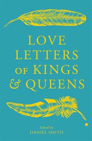 Love Letters of Kings and Queens de Daniel Smith