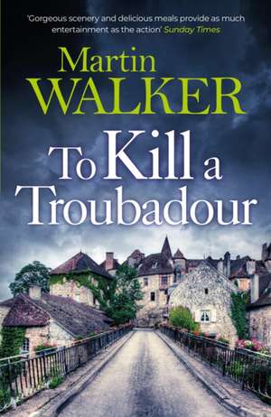 To Kill a Troubadour de Martin Walker