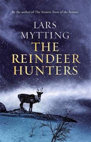 The Reindeer Hunters de Lars Mytting