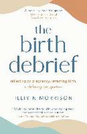 The Birth Debrief de Illiyin Morrison