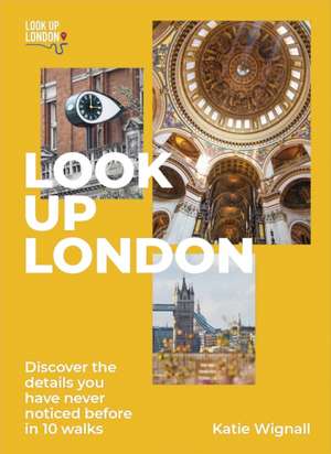 Look Up London de Katie Wignall