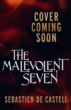 The Malevolent Seven de Sebastien de Castell