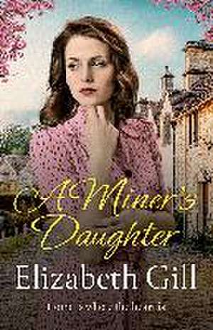 A Miner's Daughter de Elizabeth Gill