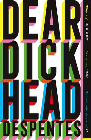 Dear Dickhead: A Telegraph Best Novel of the Year de Virginie Despentes