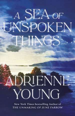 A Sea of Unspoken Things de Adrienne Young