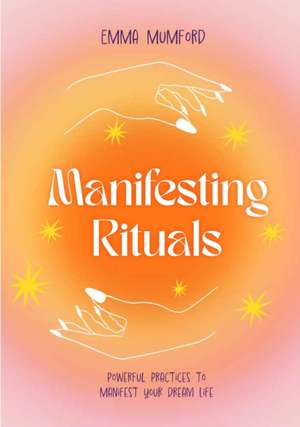 Manifesting Rituals de Emma Mumford