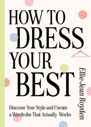 How to Dress Your Best de Ellie-Jean Royden