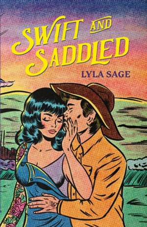 Swift and Saddled de Lyla Sage