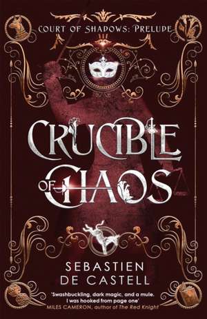 Crucible of Chaos de Sebastien de Castell