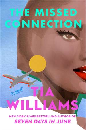 The Missed Connection: a sexy, spicy summer romance from the bestselling author of SEVEN DAYS IN JUNE de Tia Williams