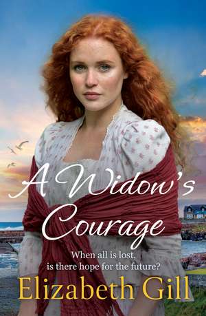 A Widow's Courage: the brand new emotional saga from the author of A Daughter’s Wish de Elizabeth Gill