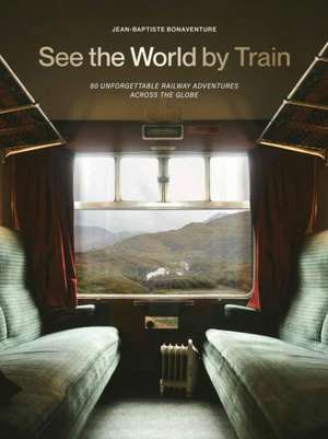 See the World by Train de Jean-Baptiste Bonaventure