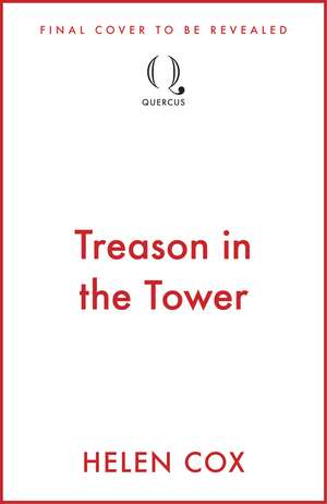 Treason at the Tower: a page-turning cosy crime mystery, perfect for book lovers de Helen Cox
